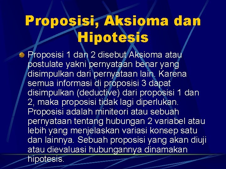 Proposisi, Aksioma dan Hipotesis Proposisi 1 dan 2 disebut Aksioma atau postulate yakni pernyataan