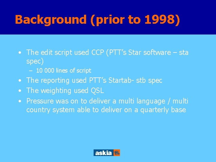 Background (prior to 1998) • The edit script used CCP (PTT’s Star software –