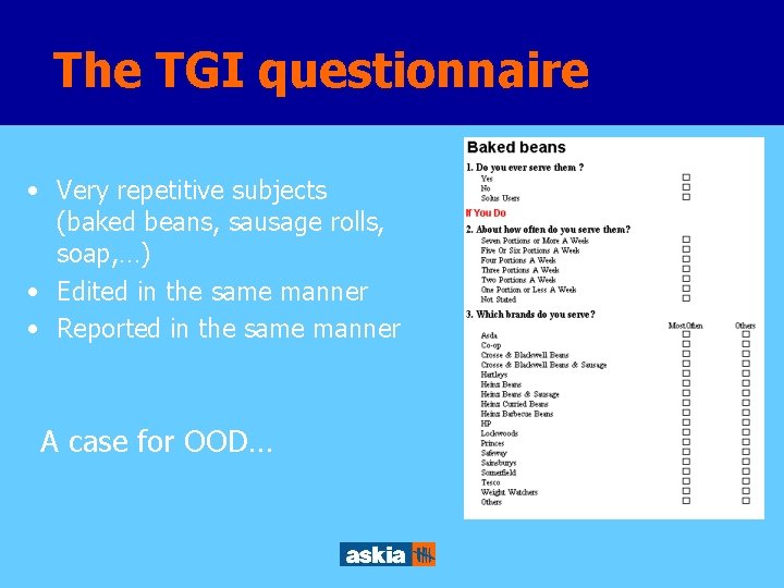 The TGI questionnaire • Very repetitive subjects (baked beans, sausage rolls, soap, …) •