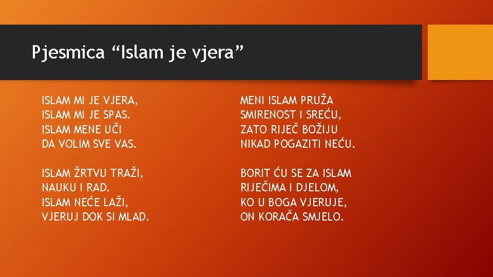 Pjesmica “Islam je vjera” ISLAM MI JE VJERA, ISLAM MI JE SPAS. ISLAM MENE