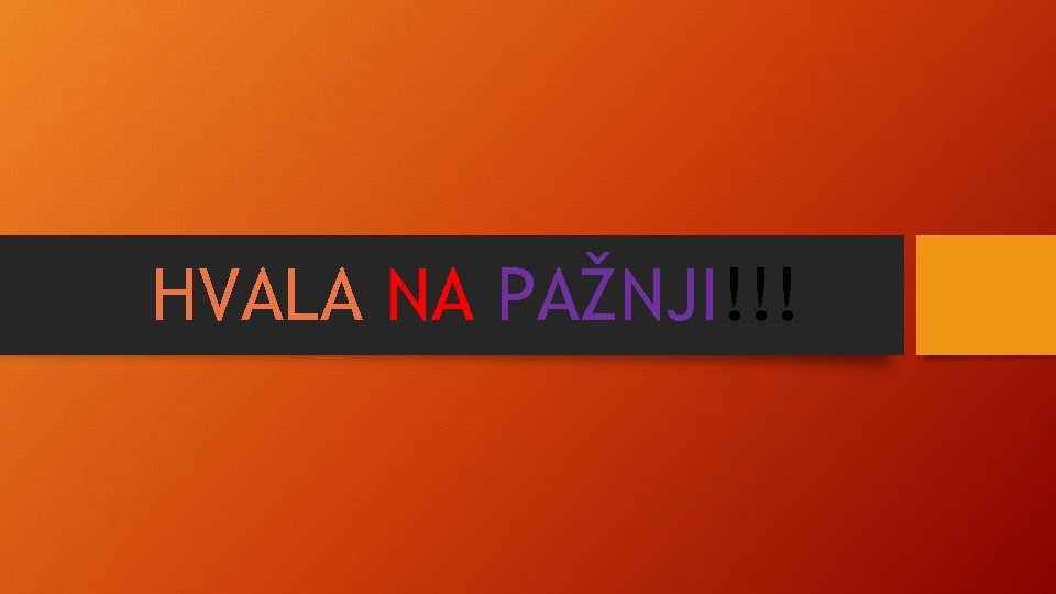 HVALA NA PAŽNJI!!! 