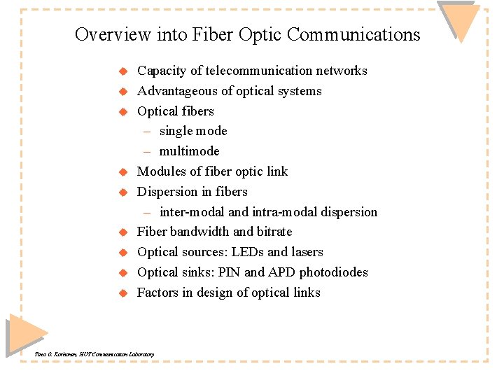 Overview into Fiber Optic Communications u u u u u Capacity of telecommunication networks