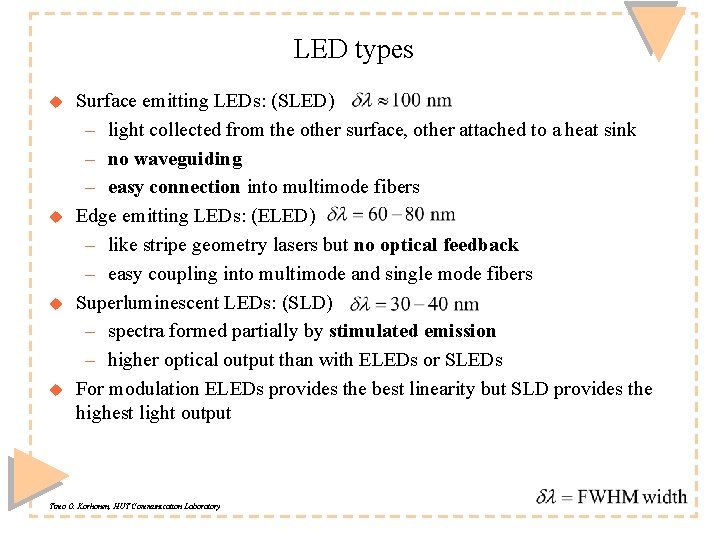 LED types u u Surface emitting LEDs: (SLED) – light collected from the other