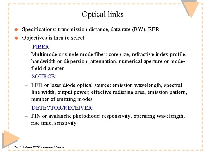 Optical links u u Specifications: transmission distance, data rate (BW), BER Objectives is then