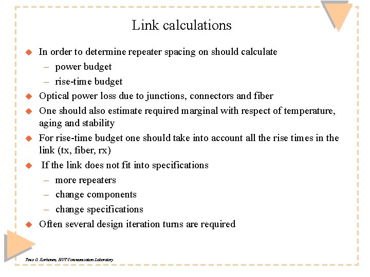 Link calculations u u u In order to determine repeater spacing on should calculate