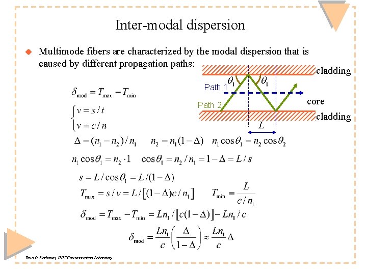 Inter-modal dispersion u Multimode fibers are characterized by the modal dispersion that is caused
