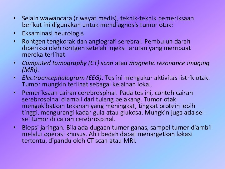  • Selain wawancara (riwayat medis), teknik-teknik pemeriksaan berikut ini digunakan untuk mendiagnosis tumor