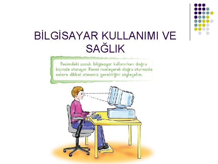 BİLGİSAYAR KULLANIMI VE SAĞLIK 