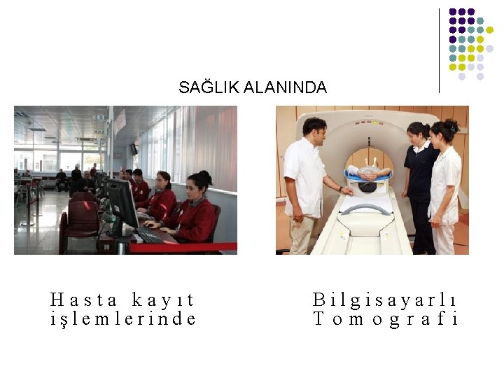 SAĞLIK ALANINDA Hasta kayıt işlemlerinde Bilgisayarlı Tomografi 