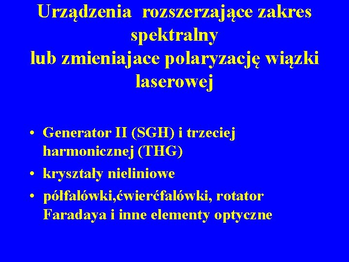 Urządzenia rozszerzające zakres spektralny lub zmieniajace polaryzację wiązki laserowej • Generator II (SGH) i