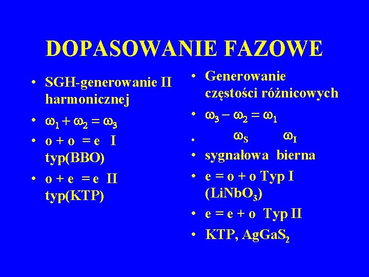 DOPASOWANIE FAZOWE • SGH-generowanie II harmonicznej • w 1 + w 2 = w