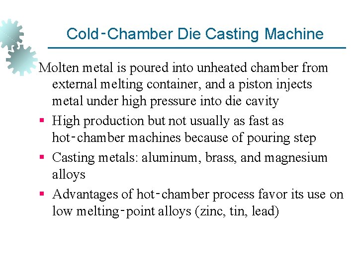 Cold‑Chamber Die Casting Machine Molten metal is poured into unheated chamber from external melting
