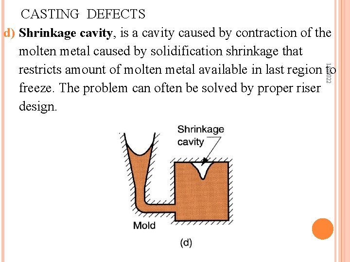 1/5/2022 CASTING DEFECTS d) Shrinkage cavity, is a cavity caused by contraction of the