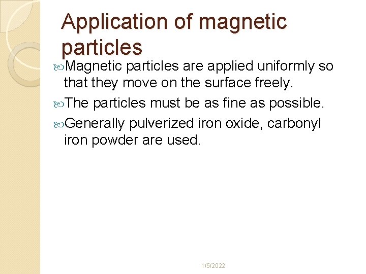 Application of magnetic particles Magnetic particles are applied uniformly so that they move on