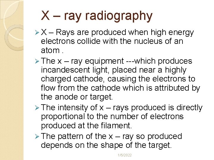 X – ray radiography ØX – Rays are produced when high energy electrons collide
