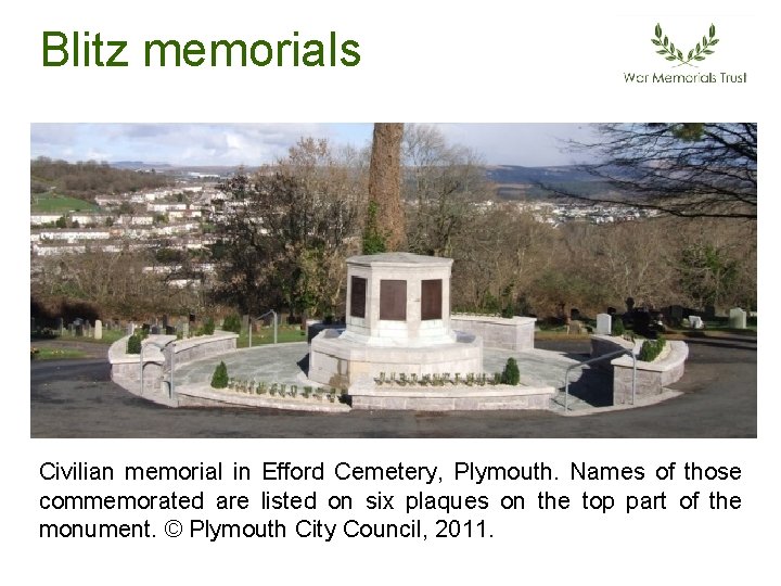 Blitz memorials Civilian memorial in Efford Cemetery, Plymouth. Names of those commemorated are listed