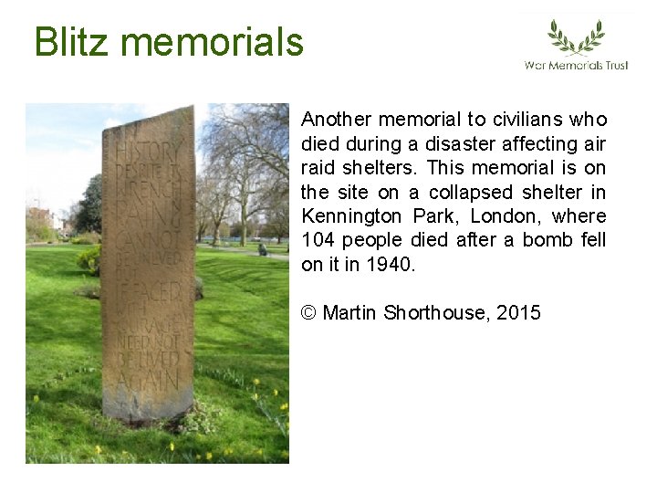 Blitz memorials Another memorial to civilians who died during a disaster affecting air raid