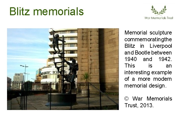 Blitz memorials Memorial sculpture commemorating the Blitz in Liverpool and Bootle between 1940 and Blitz memorials Memorial sculpture commemorating the Blitz in Liverpool and Bootle between 1940 and