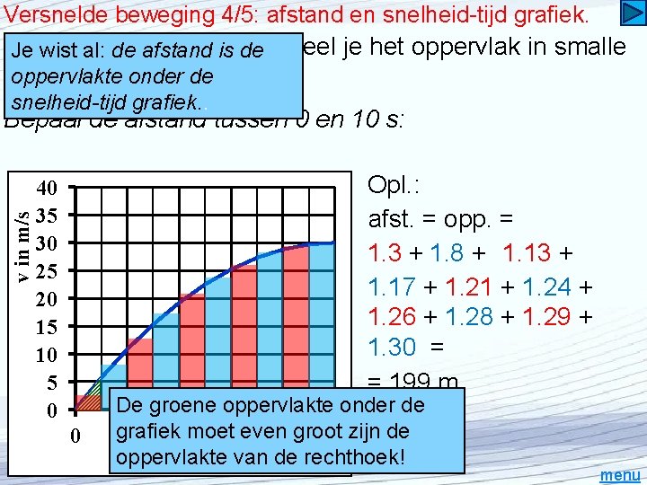 Versnelde beweging 4/5: afstand en snelheid-tijd grafiek. Als de al: grafiek kromisisdeverdeel je het