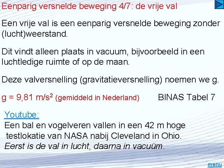 Eenparig versnelde beweging 4/7: de vrije val Een vrije val is eenparig versnelde beweging