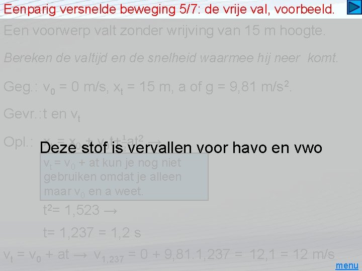 Eenparig versnelde beweging 5/7: de vrije val, voorbeeld. Een voorwerp valt zonder wrijving van