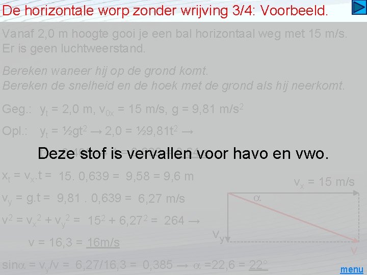 De horizontale worp zonder wrijving 3/4: Voorbeeld. Vanaf 2, 0 m hoogte gooi je