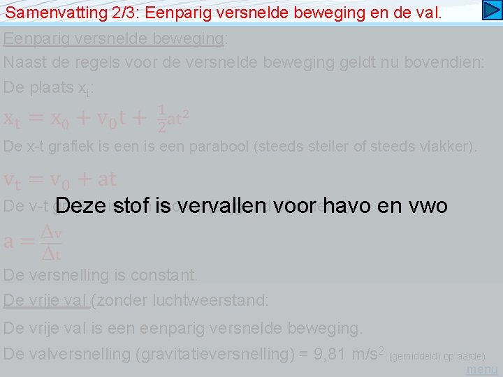 Samenvatting 2/3: Eenparig versnelde beweging en de val. Eenparig versnelde beweging: Naast de regels