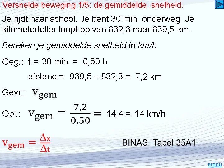 Versnelde beweging 1/5: de gemiddelde snelheid. Je rijdt naar school. Je bent 30 min.