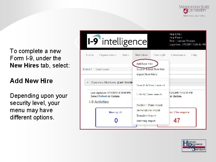 To complete a new Form I-9, under the New Hires tab, select: Add New