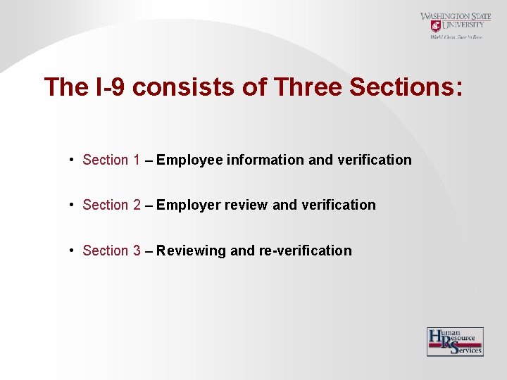 The I-9 consists of Three Sections: • Section 1 – Employee information and verification
