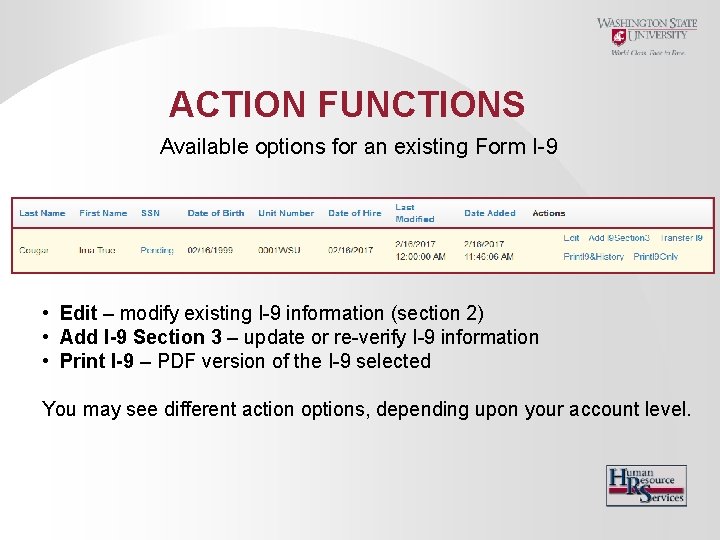 ACTION FUNCTIONS Available options for an existing Form I-9 • Edit – modify existing
