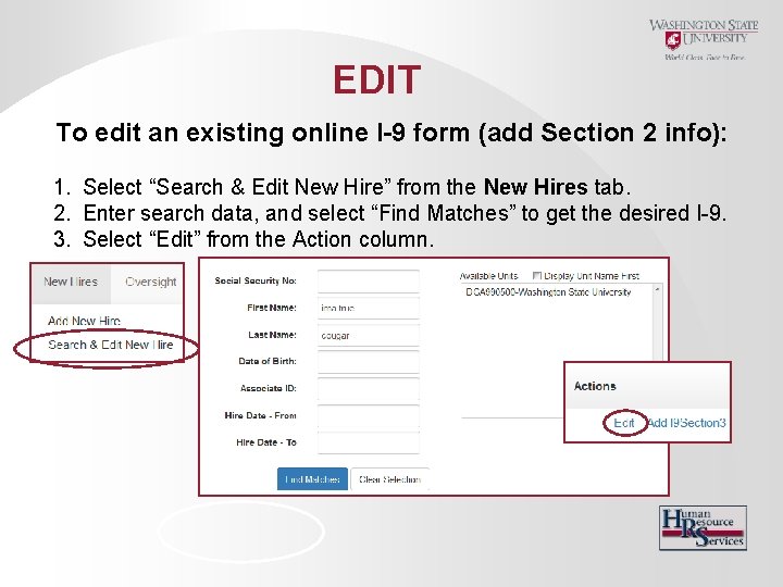 EDIT To edit an existing online I-9 form (add Section 2 info): 1. Select