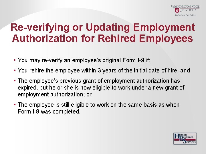 Re-verifying or Updating Employment Authorization for Rehired Employees • You may re-verify an employee’s