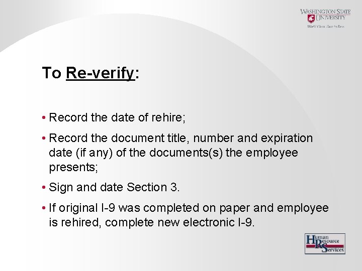 To Re-verify: • Record the date of rehire; • Record the document title, number