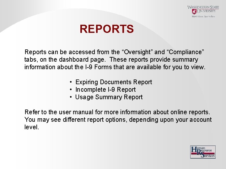 REPORTS Reports can be accessed from the “Oversight” and “Compliance” tabs, on the dashboard