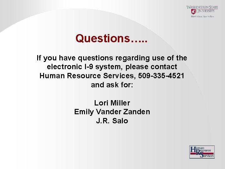 Questions…. . If you have questions regarding use of the electronic I-9 system, please