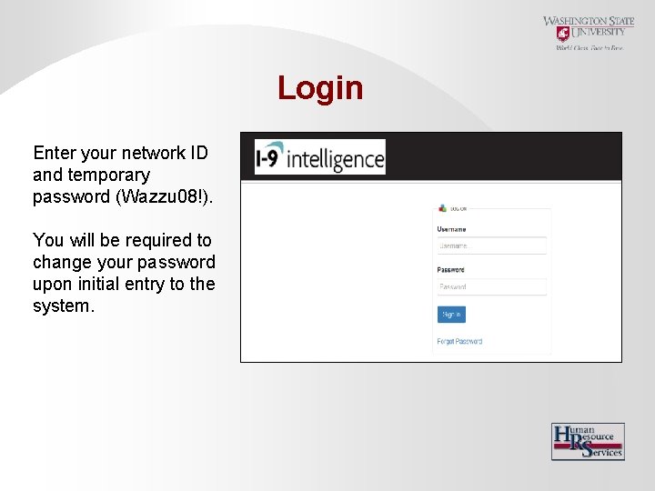 Login Enter your network ID and temporary password (Wazzu 08!). You will be required