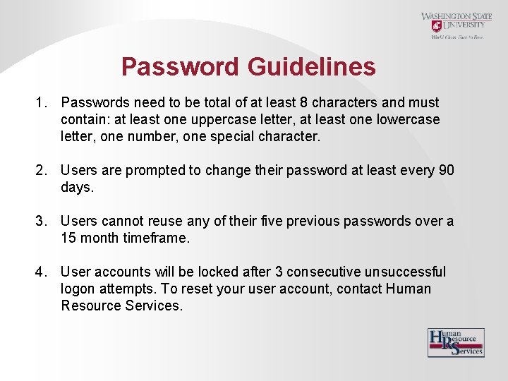 Password Guidelines 1. Passwords need to be total of at least 8 characters and