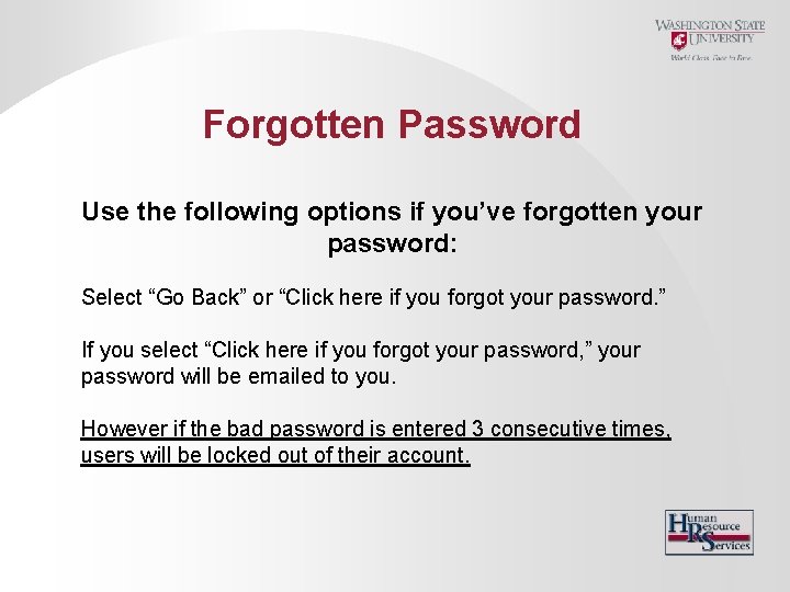 Forgotten Password Use the following options if you’ve forgotten your password: Select “Go Back”