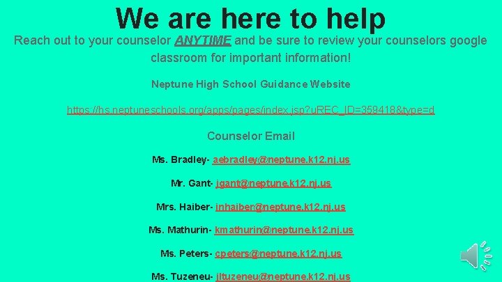 We are here to help Reach out to your counselor ANYTIME and be sure