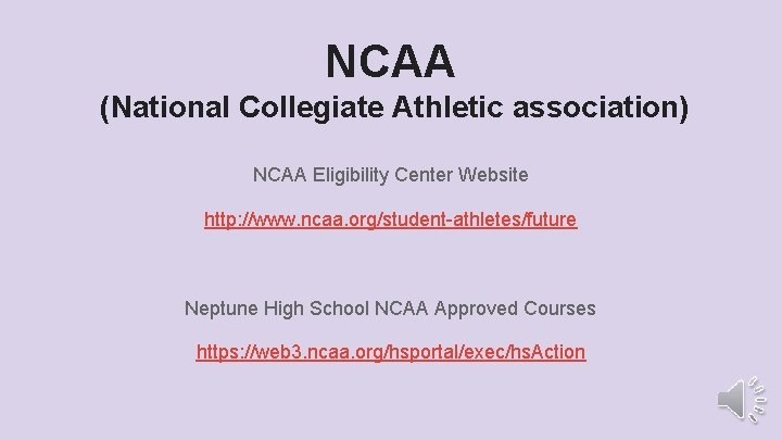 NCAA (National Collegiate Athletic association) NCAA Eligibility Center Website http: //www. ncaa. org/student-athletes/future Neptune