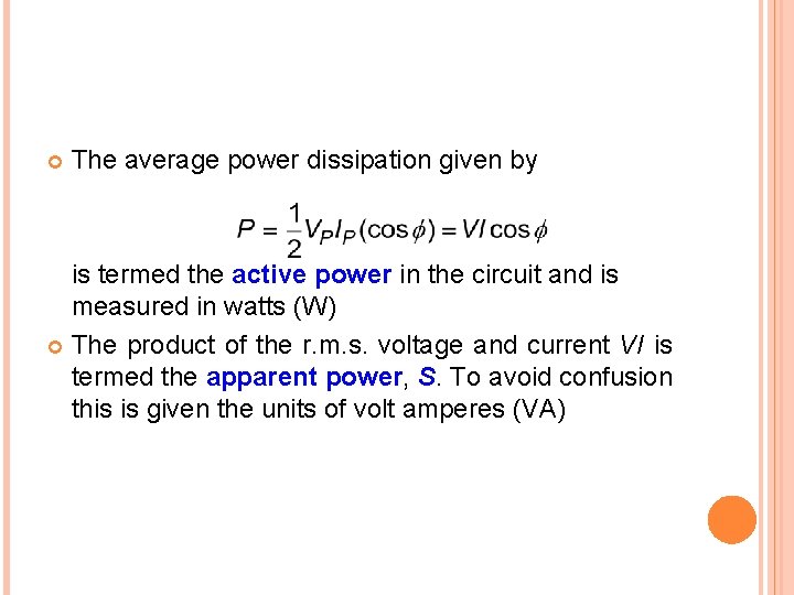  The average power dissipation given by is termed the active power in the