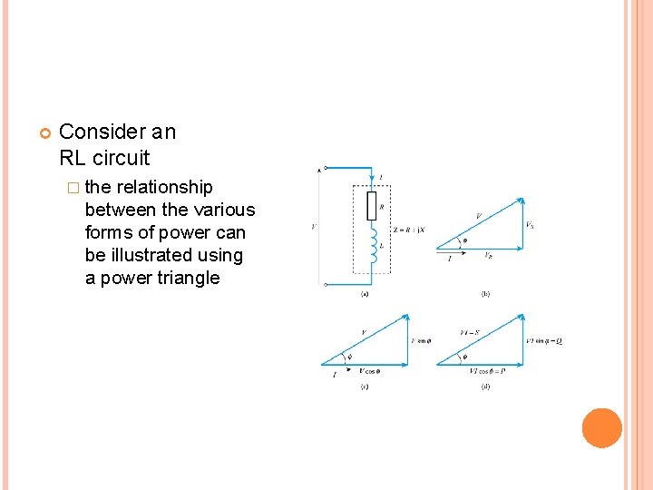  Consider an RL circuit � the relationship between the various forms of power