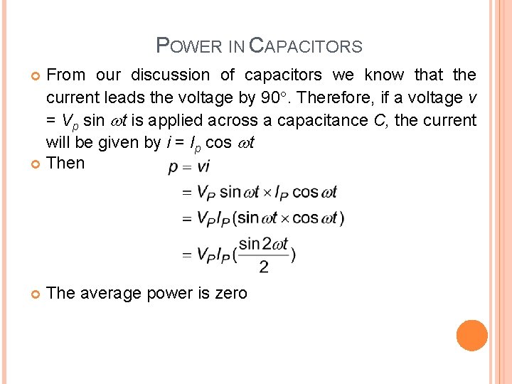 POWER IN CAPACITORS From our discussion of capacitors we know that the current leads