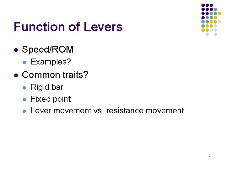 Function of Levers l Speed/ROM l l Examples? Common traits? l l l Rigid