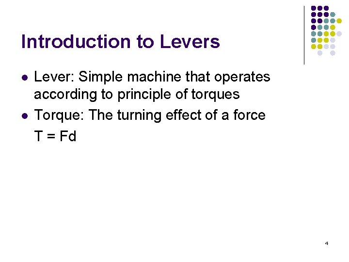 Introduction to Levers l l Lever: Simple machine that operates according to principle of