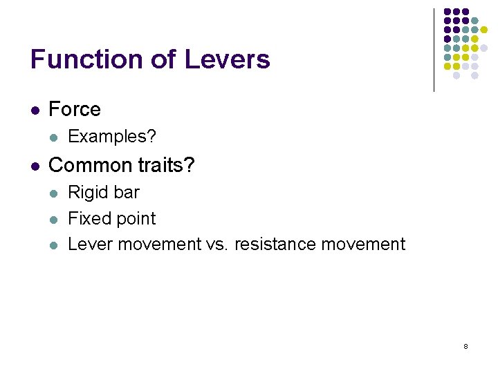 Function of Levers l Force l l Examples? Common traits? l l l Rigid