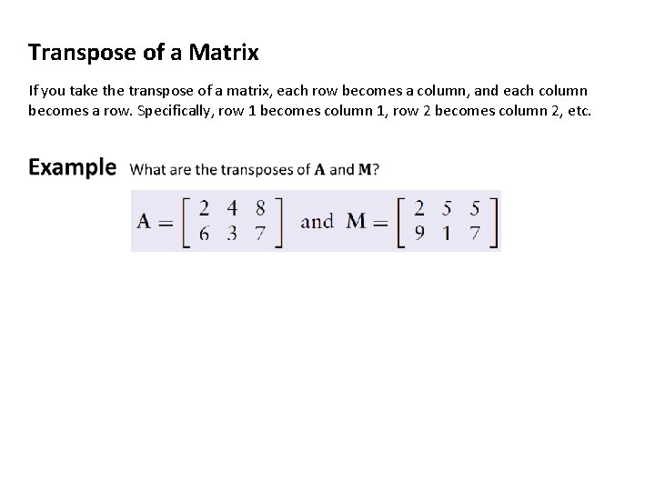 Transpose of a Matrix If you take the transpose of a matrix, each row