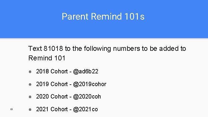 Parent Remind 101 s Text 81018 to the following numbers to be added to