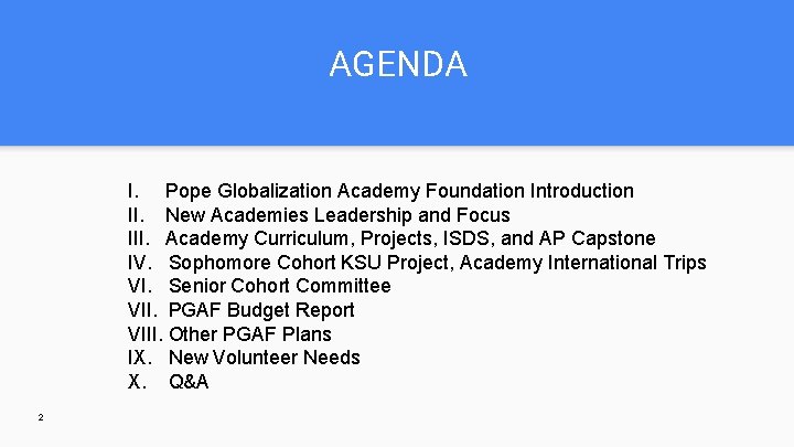 AGENDA I. Pope Globalization Academy Foundation Introduction II. New Academies Leadership and Focus III.
